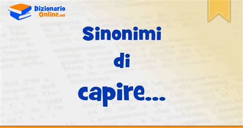 capire sinonimi|Capire: i Sinonimi e i Contrari .